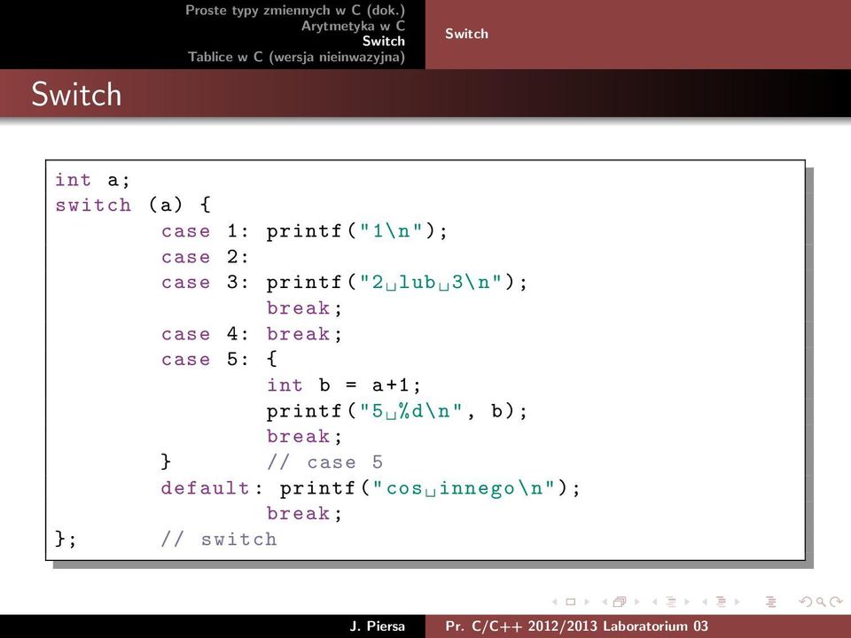 { int b = a +1; printf ("5 %d\n", b); break ; } // case 5