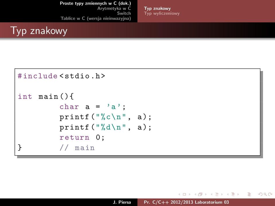 h> int main (){ char a = a ; printf