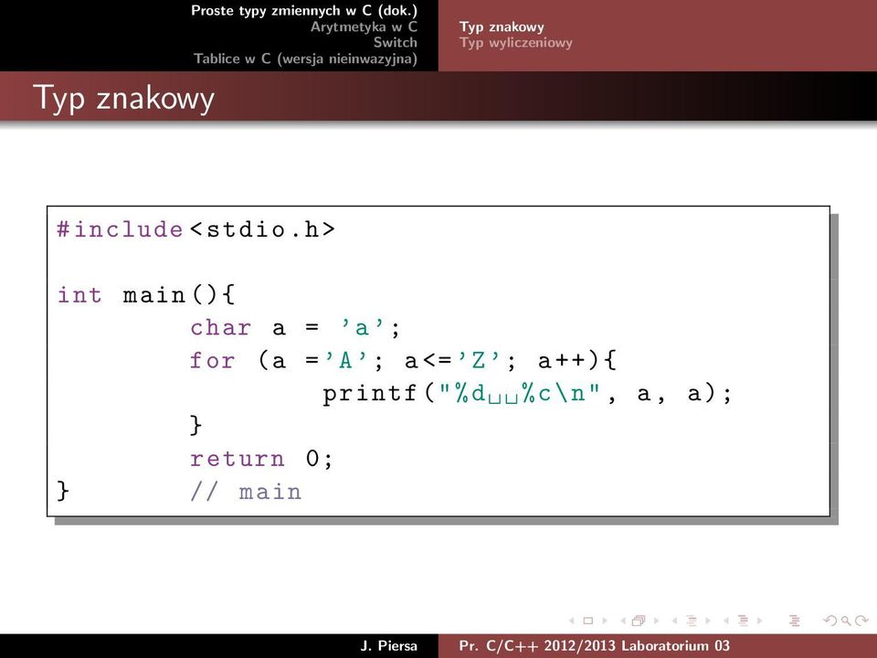 h> int main (){ char a = a ; for (a = A