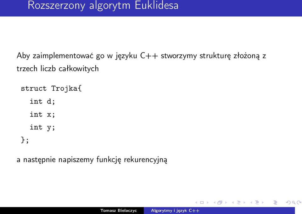 trzech liczb całkowitych struct Trojka{ int d; int