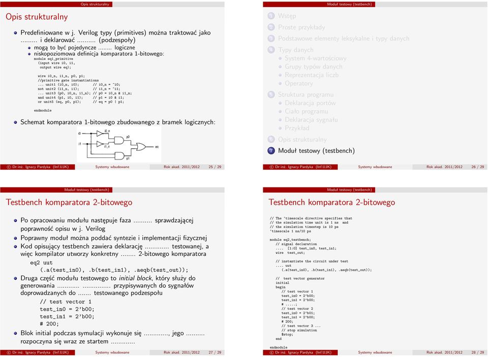 .. unit1 (i0_n, i0); // i0_n = ~i0; not unit2 (i1_n, i1); // i1_n = ~i1;.