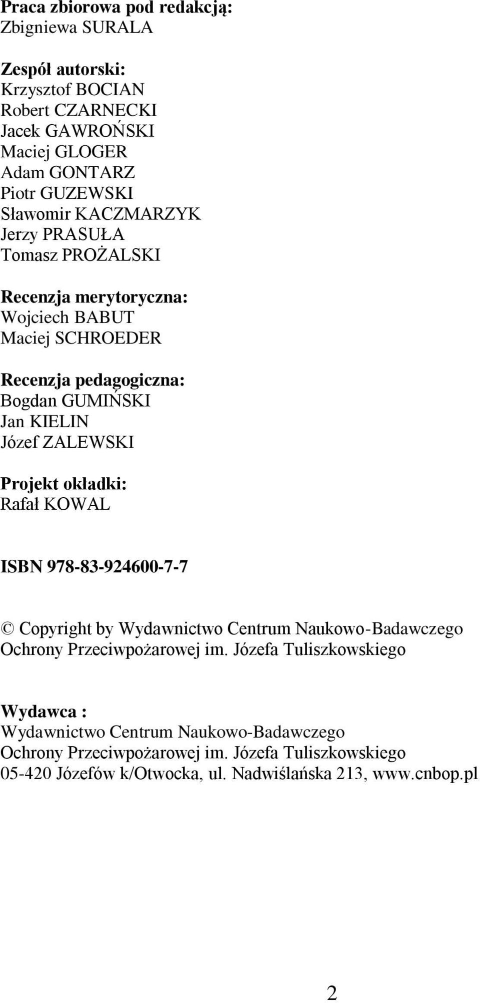 ZALEWSKI Projekt okładki: Rafał KOWAL ISBN 978-83-924600-7-7 Copyright by Wydawnictwo Centrum Naukowo-Badawczego Ochrony Przeciwpożarowej im.