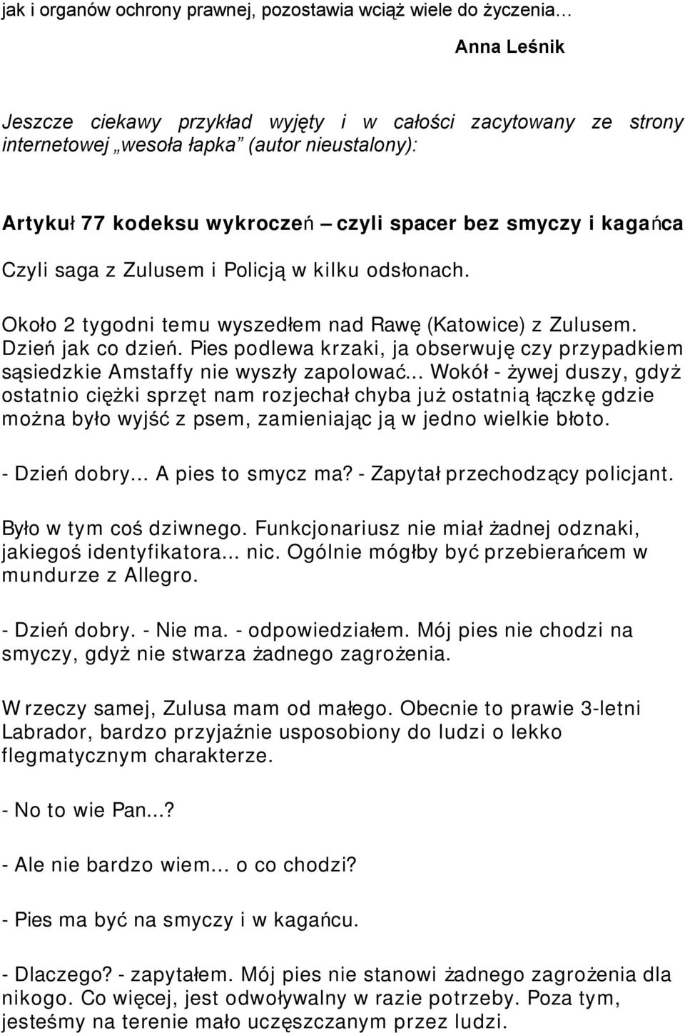 Pies podlewa krzaki, ja obserwuj ę czy przypadkiem sąsiedzkie Amstaffy nie wyszły zapolowa ć.