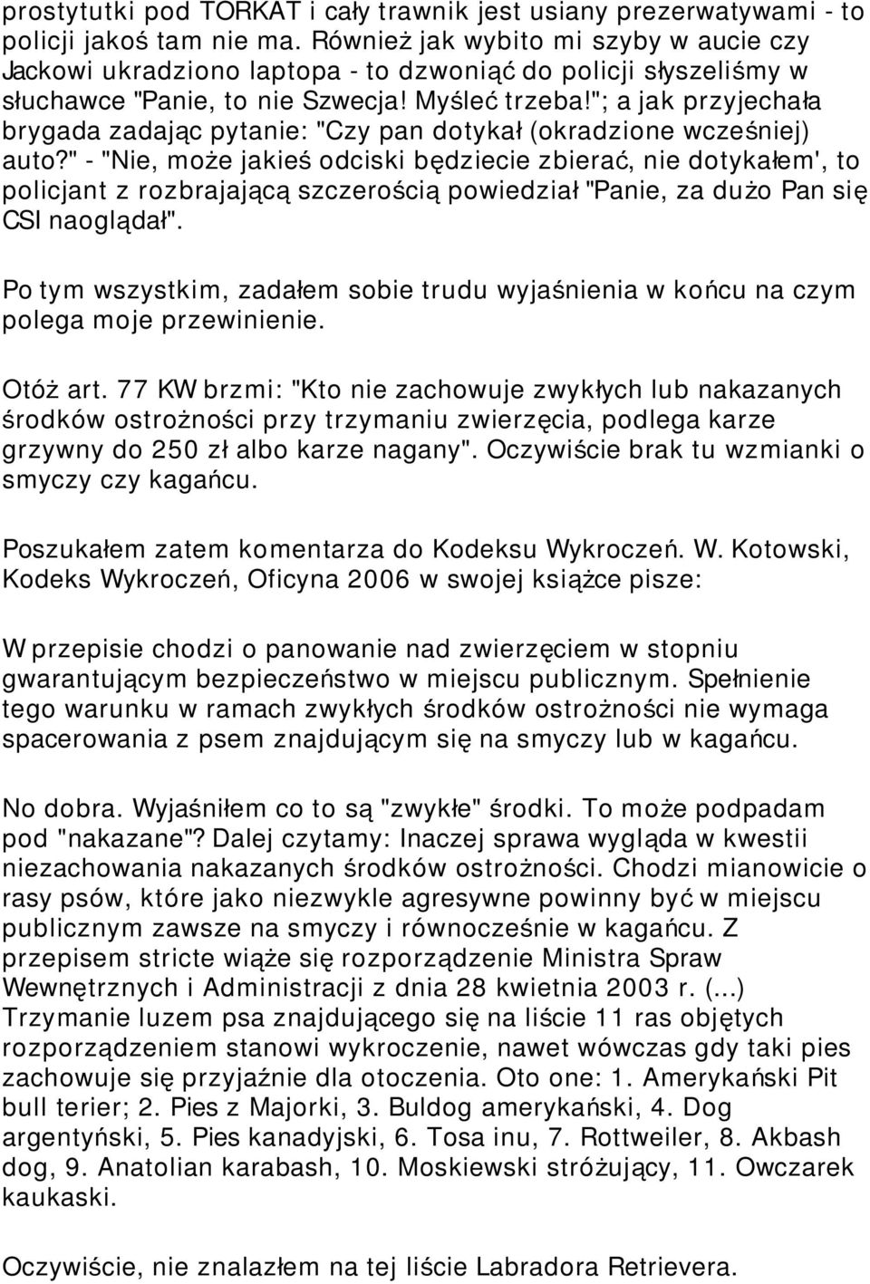"; a jak przyjechał a brygada zadając pytanie: "Czy pan dotyka ł (okradzione wcześ niej) auto?