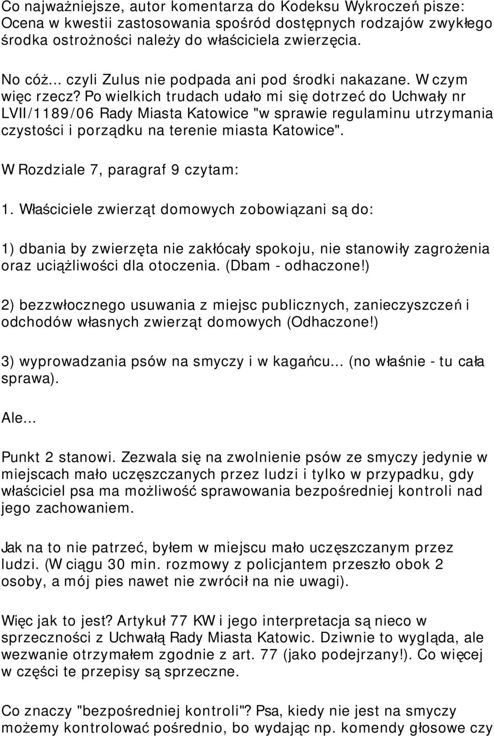 Po wielkich trudach udało mi si ę dotrze ć do Uchwał y nr LVII/1189 /06 Rady Miasta Katowice "w sprawie regulaminu utrzymania czystości i porządku na terenie miasta Katowice".