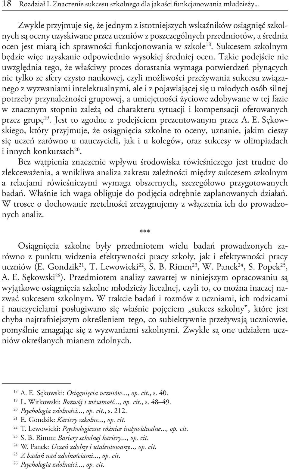 funkcjonowania w szkole 18. Sukcesem szkolnym będzie więc uzyskanie odpowiednio wysokiej średniej ocen.