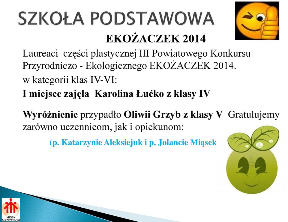 w kategorii klas IV-VI: I miejsce zajęła Karolina Łućko z klasy IV Wyróżnienie