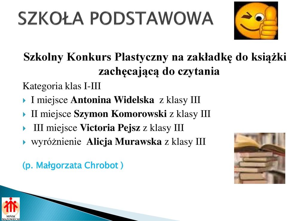 II miejsce Szymon Komorowski z klasy III III miejsce Victoria Pejsz z