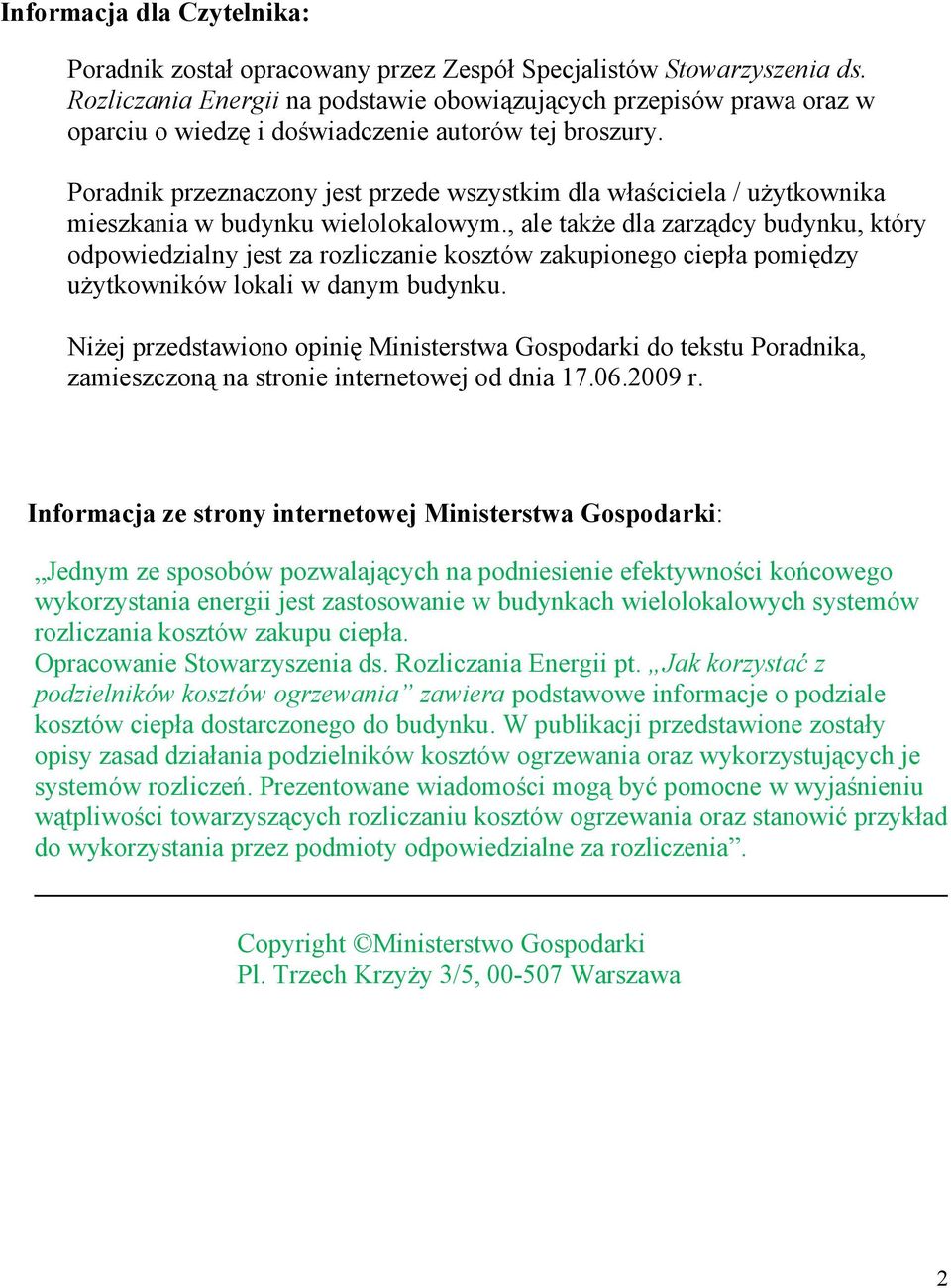 Poradnik przeznaczony jest przede wszystkim dla właściciela / użytkownika mieszkania w budynku wielolokalowym.