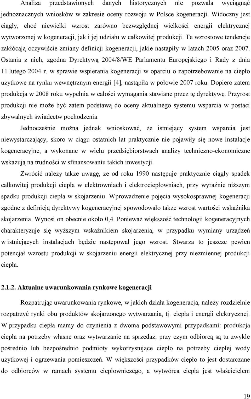 Te wzrostowe tendencje zakłócają oczywiście zmiany definicji kogeneracji, jakie nastąpiły w latach 2005 oraz 2007.