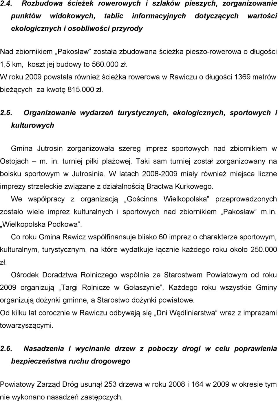 000 zł. 2.5. Organizowanie wydarzeń turystycznych, ekologicznych, sportowych i kulturowych Gmina Jutrosin zorganizowała szereg imprez sportowych nad zbiornikiem w Ostojach m. in.