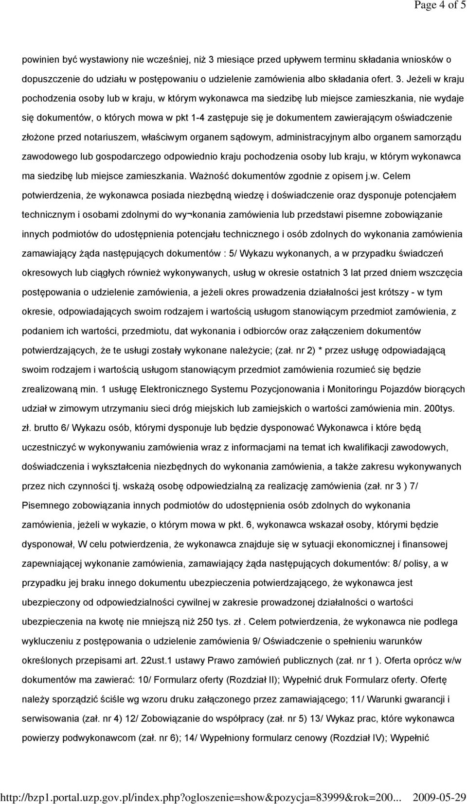 Jeżeli w kraju pochodzenia osoby lub w kraju, w którym wykonawca ma siedzibę lub miejsce zamieszkania, nie wydaje się dokumentów, o których mowa w pkt 1-4 zastępuje się je dokumentem zawierającym