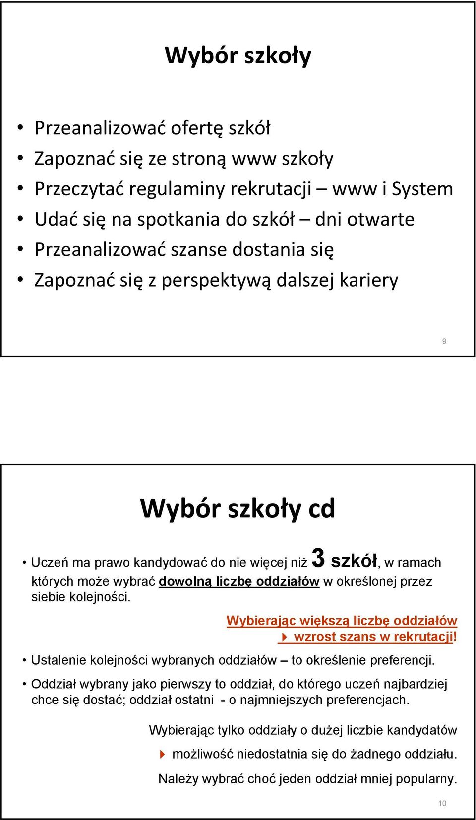 kolejności. Wybierając większą liczbę oddziałów wzrost szans w rekrutacji! Ustalenie kolejności wybranych oddziałów to określenie preferencji.