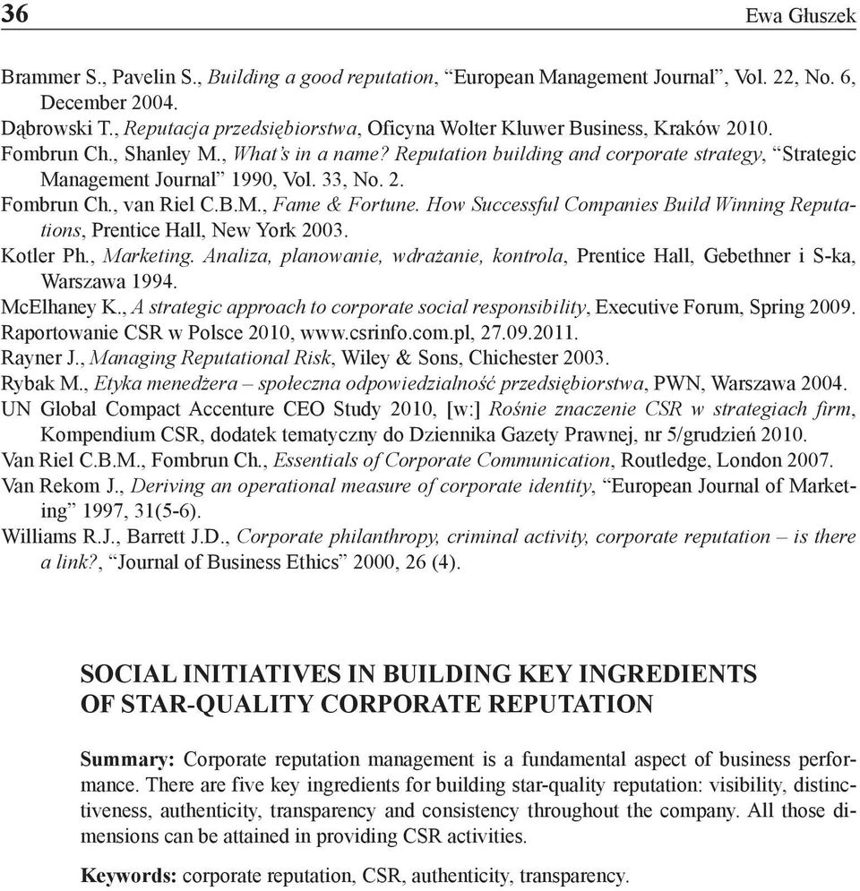 Reputation building and corporate strategy, Strategic Management Journal 1990, Vol. 33, No. 2. Fombrun Ch., van Riel C.B.M., Fame & Fortune.