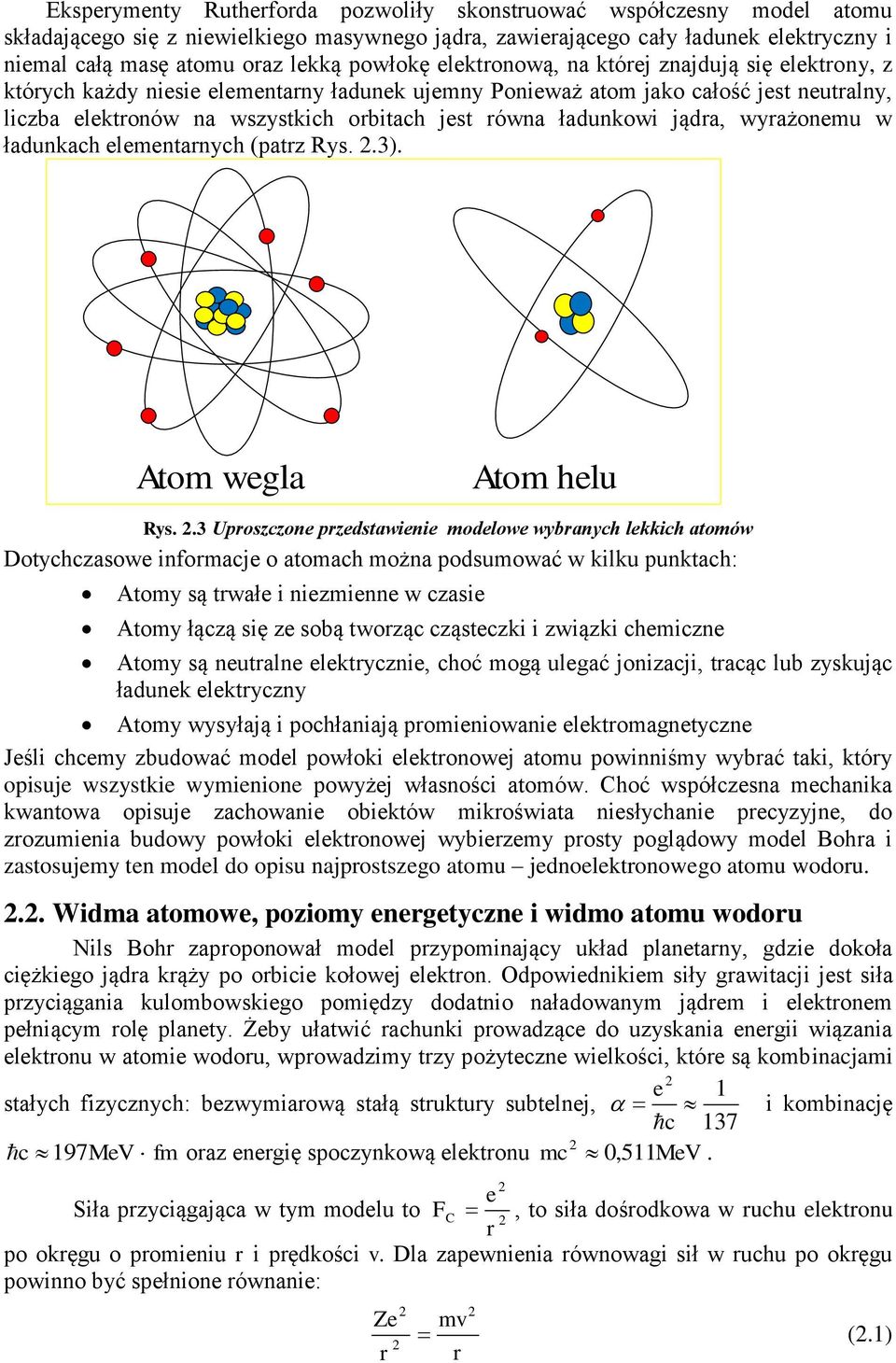 ładunkowi jądra, wyrażonemu w ładunkach elementarnych (patrz Rys..). Atom wegla Atom helu Rys.