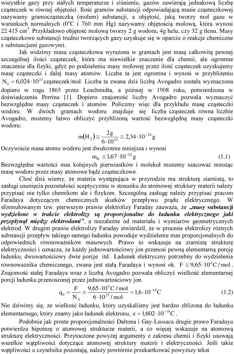 molową, która wynosi 45 cm. Przykładowo objętość molową tworzy g wodoru, 4g helu, czy g tlenu.