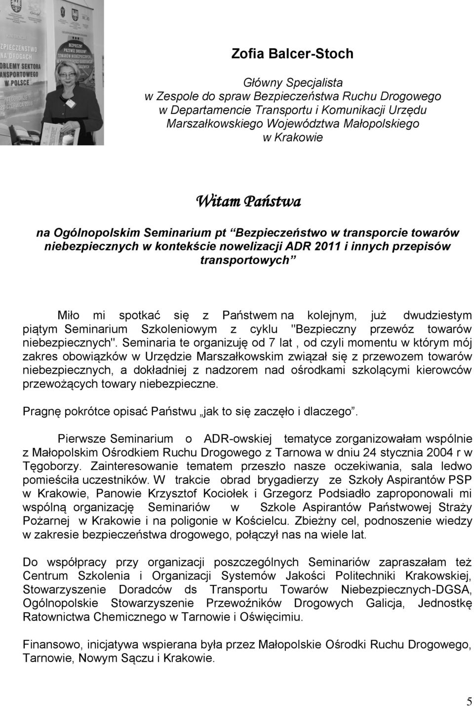 kolejnym, już dwudziestym piątym Seminarium Szkoleniowym z cyklu "Bezpieczny przewóz towarów niebezpiecznych".