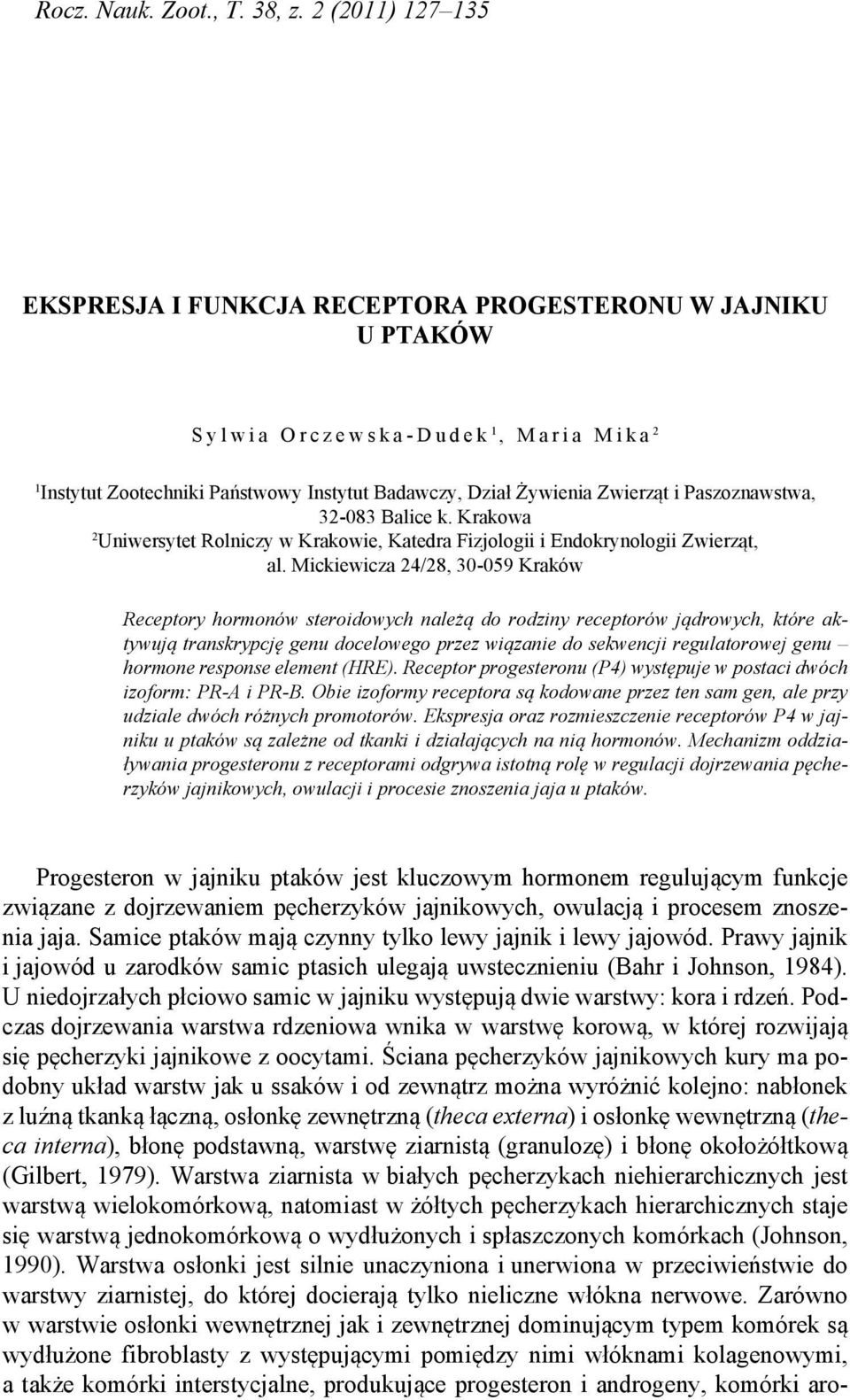 Dział Żywienia Zwierząt i Paszoznawstwa, 32-083 Balice k. Krakowa 2 Uniwersytet Rolniczy w Krakowie, Katedra Fizjologii i Endokrynologii Zwierząt, al.