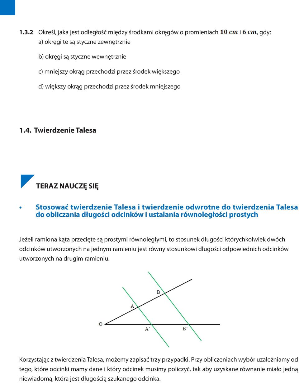 Twierdzenie Talesa TERAZ NAUCZĘ SIĘ Stosować twierdzenie Talesa i twierdzenie odwrotne do twierdzenia Talesa do obliczania długości odcinków i ustalania równoległości prostych Jeżeli ramiona kąta