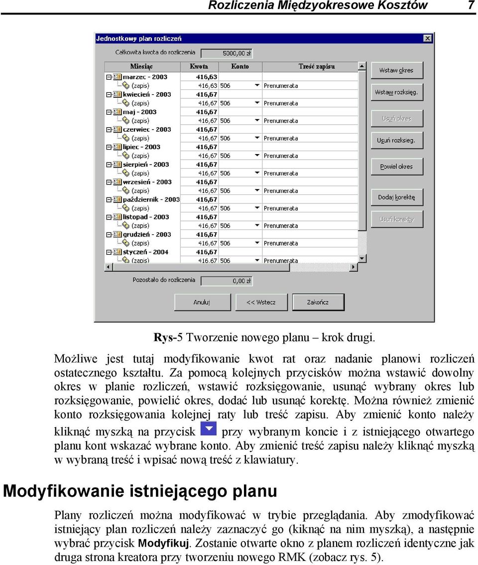 Można również zmienić konto rozksięgowania kolejnej raty lub treść zapisu.