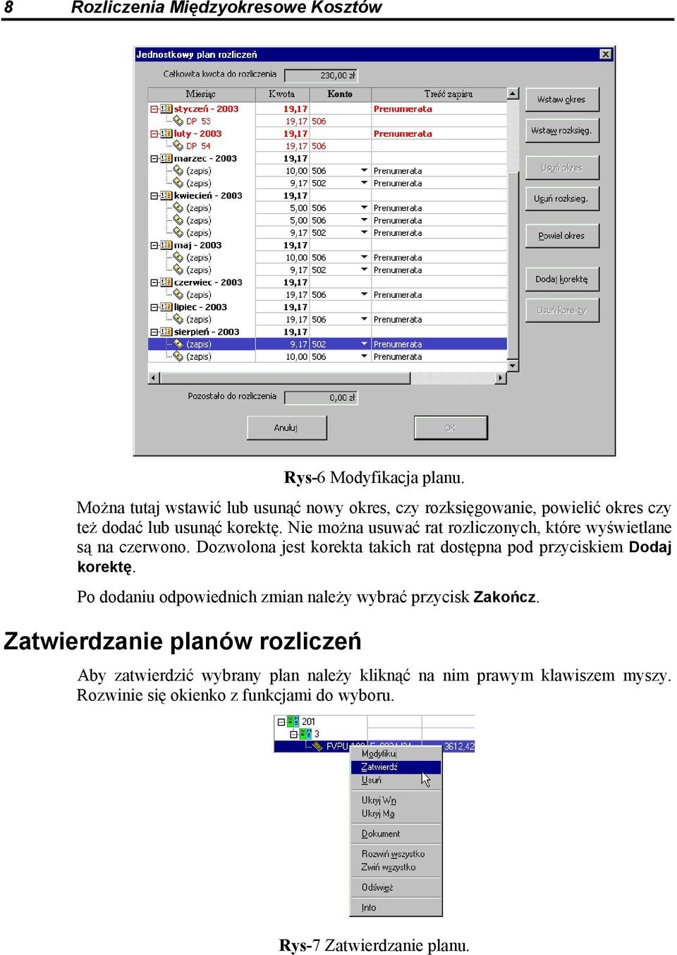 Nie można usuwać rat rozliczonych, które wyświetlane są na czerwono.