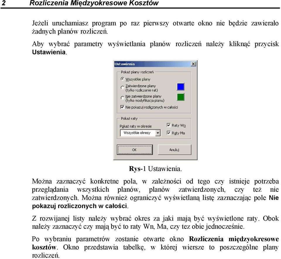 Można zaznaczyć konkretne pola, w zależności od tego czy istnieje potrzeba przeglądania wszystkich planów, planów zatwierdzonych, czy też nie zatwierdzonych.