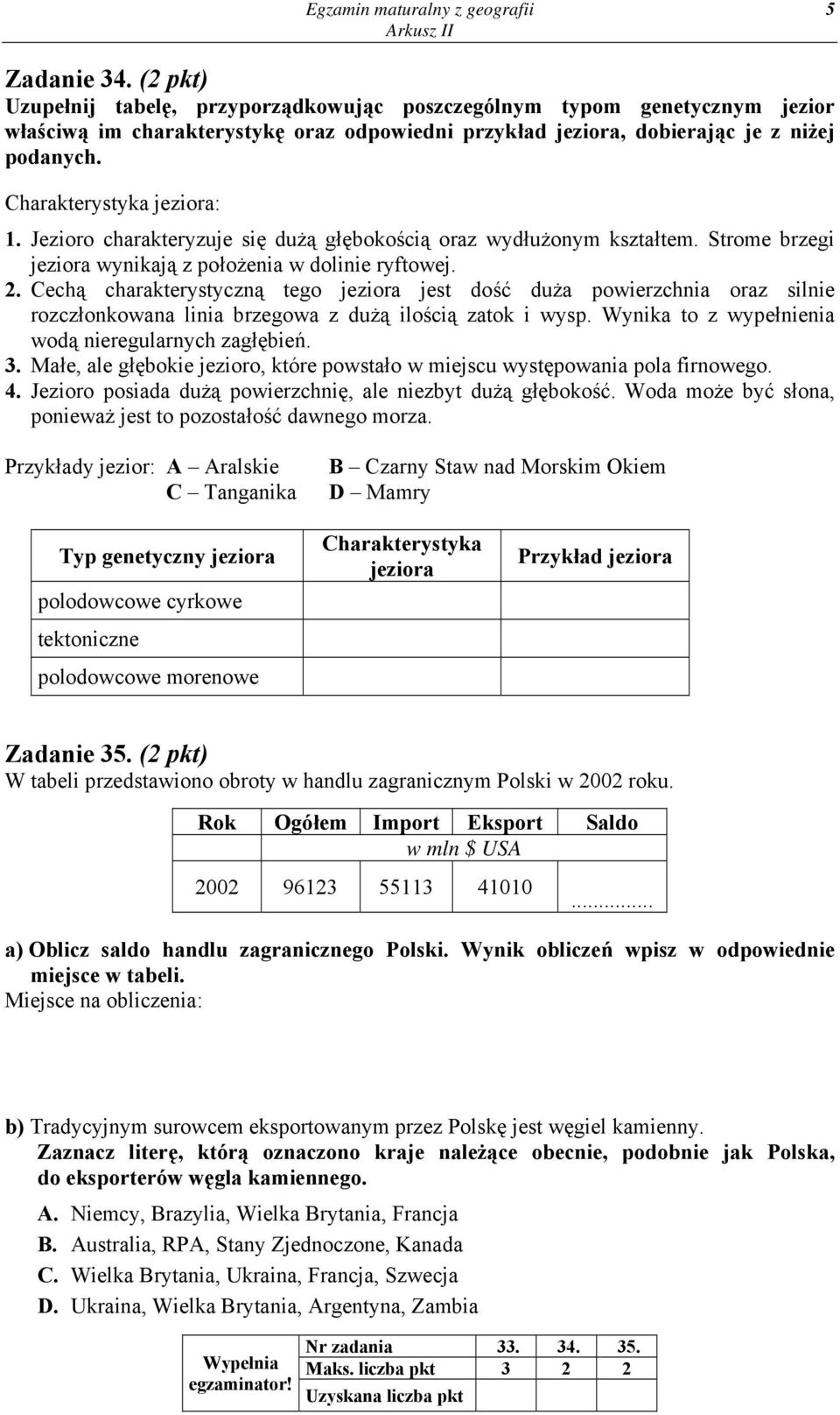 Charakterystyka jeziora: 1. Jezioro charakteryzuje się dużą głębokością oraz wydłużonym kształtem. Strome brzegi jeziora wynikają z położenia w dolinie ryftowej. 2.