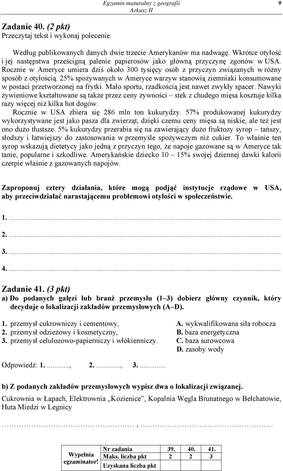 Rocznie w Ameryce umiera dziś około 300 tysięcy osób z przyczyn związanych w różny sposób z otyłością.