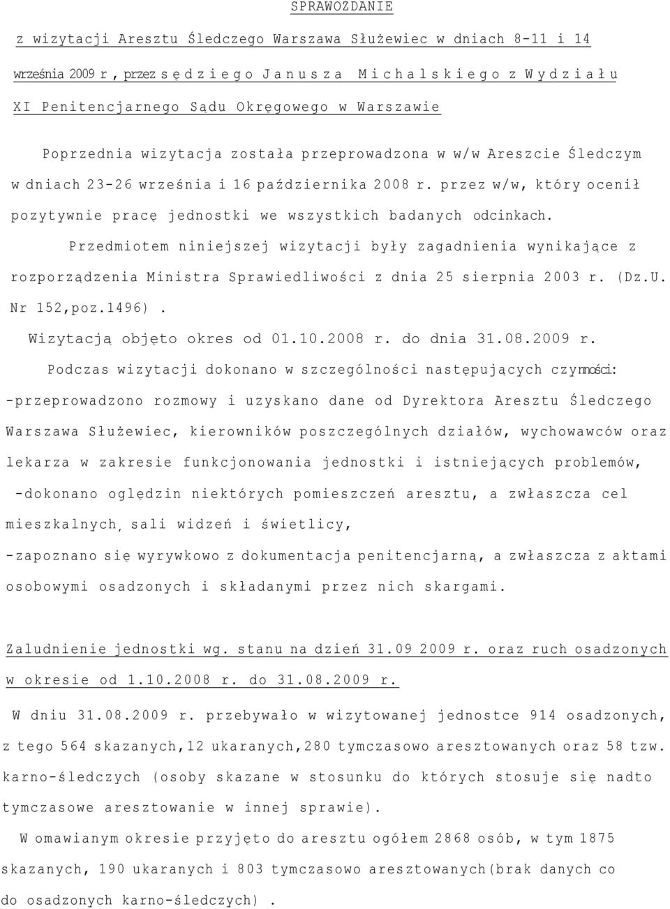 przez w/w, który ocenił pozytywnie pracę jednostki we wszystkich badanych odcinkach.