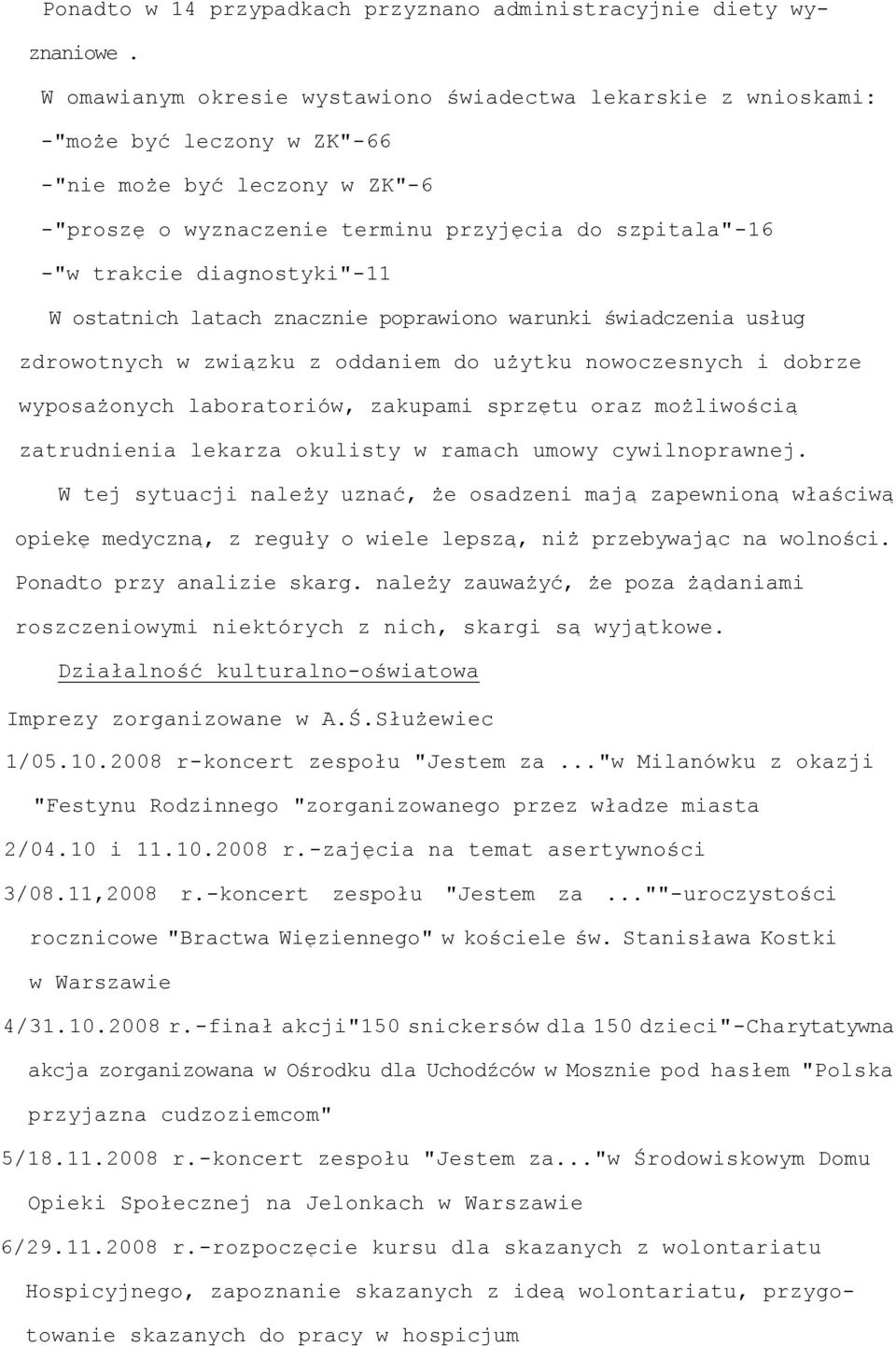 diagnostyki"-11 W ostatnich latach znacznie poprawiono warunki świadczenia usług zdrowotnych w związku z oddaniem do użytku nowoczesnych i dobrze wyposażonych laboratoriów, zakupami sprzętu oraz