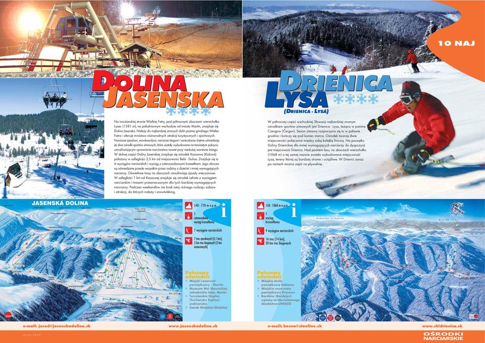 Narciarze zjazdowi, snowboardysci, narciarze biegowi i saneczkarze chętnie odwiedzają jej dwa ośrodki sportów zimowych, które zostały wybudowane na trawiastym pokryciu umożliwiającym uprawianie
