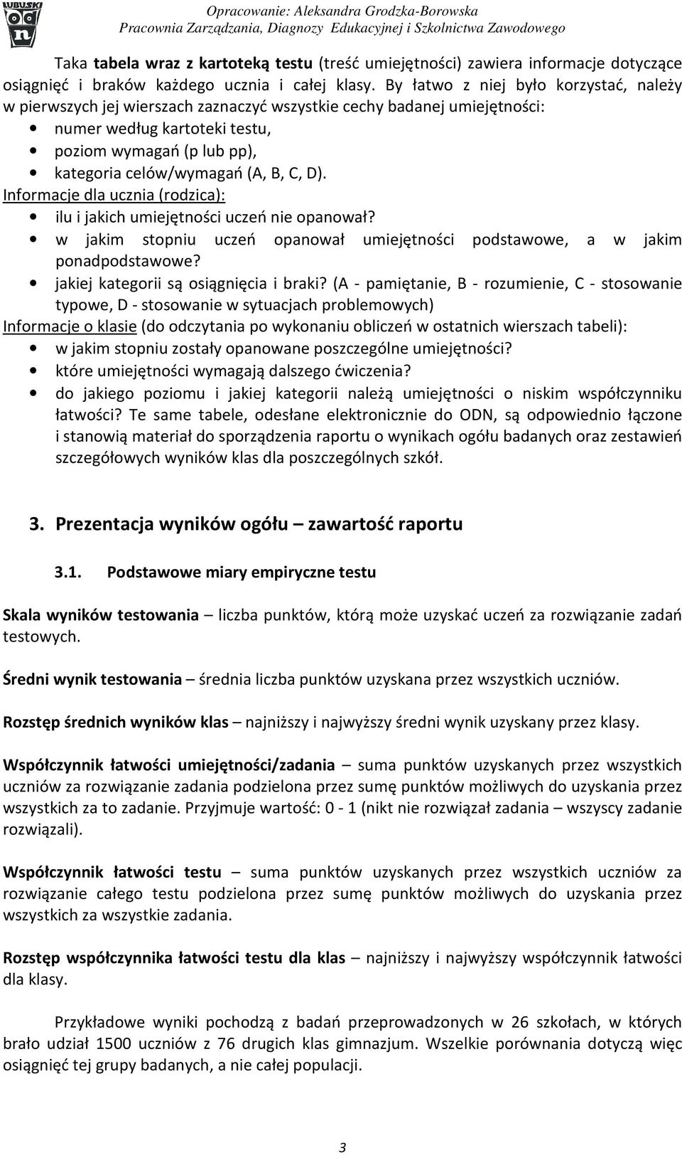 B, C, D). Informacje dla ucznia (rodzica): ilu i jakich umiejętności uczeń nie opanował? w jakim stopniu uczeń opanował umiejętności podstawowe, a w jakim ponadpodstawowe?