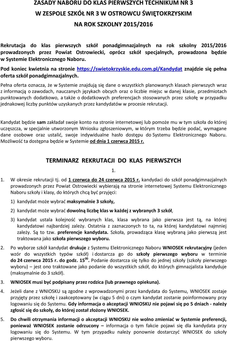 pl/kandydat znajdzie się pełna oferta szkół ponadgimnazjalnych.