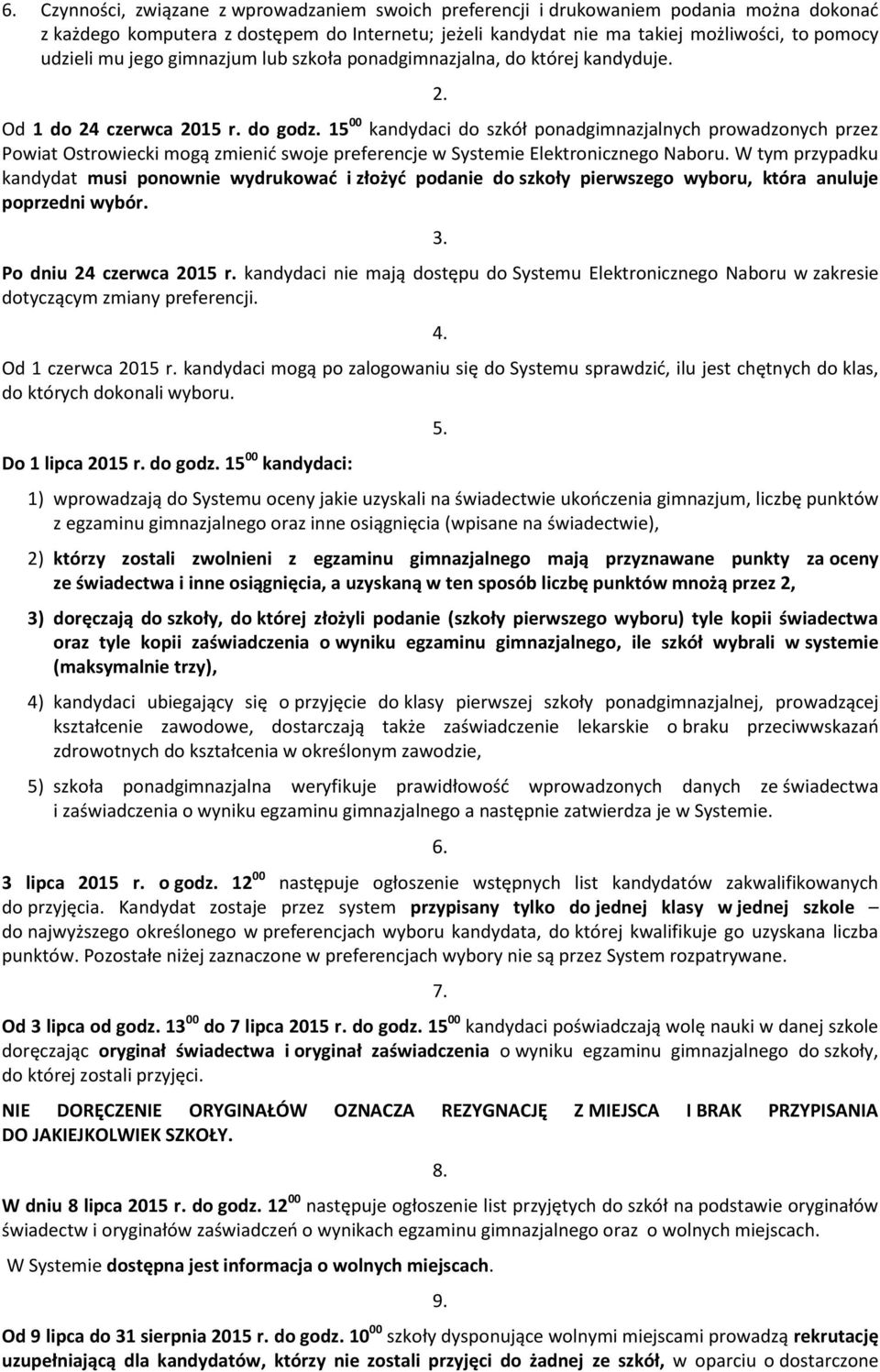 15 00 kandydaci do szkół ponadgimnazjalnych prowadzonych przez Powiat Ostrowiecki mogą zmienić swoje preferencje w Systemie Elektronicznego Naboru.