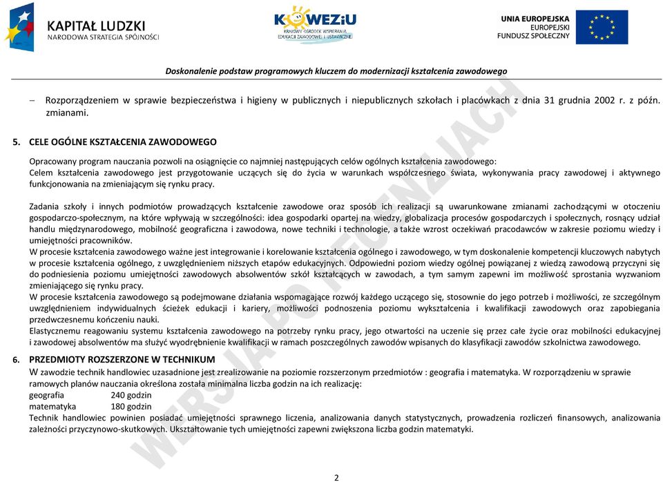 uczących się do życia w warunkach współczesnego świata, wykonywania pracy zawodowej i aktywnego funkcjonowania na zmieniającym się rynku pracy.