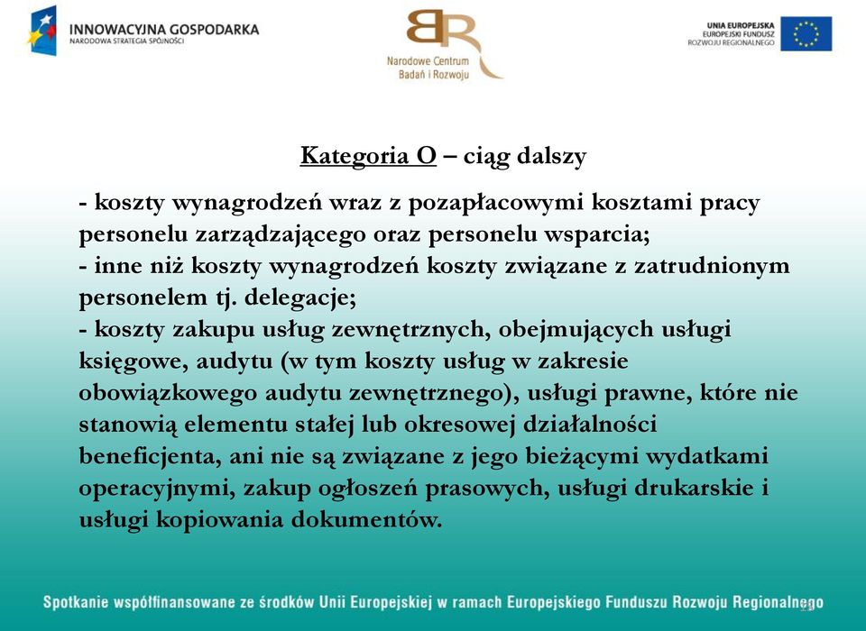 delegacje; - koszty zakupu usług zewnętrznych, obejmujących usługi księgowe, audytu (w tym koszty usług w zakresie obowiązkowego audytu