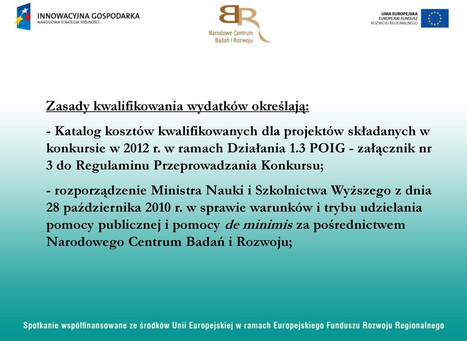 3 POIG - załącznik nr 3 do Regulaminu Przeprowadzania Konkursu; - rozporządzenie Ministra Nauki i