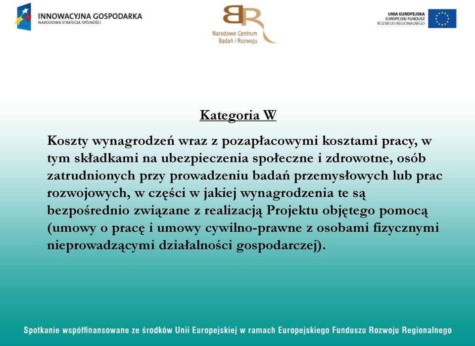 w części w jakiej wynagrodzenia te są bezpośrednio związane z realizacją Projektu objętego pomocą