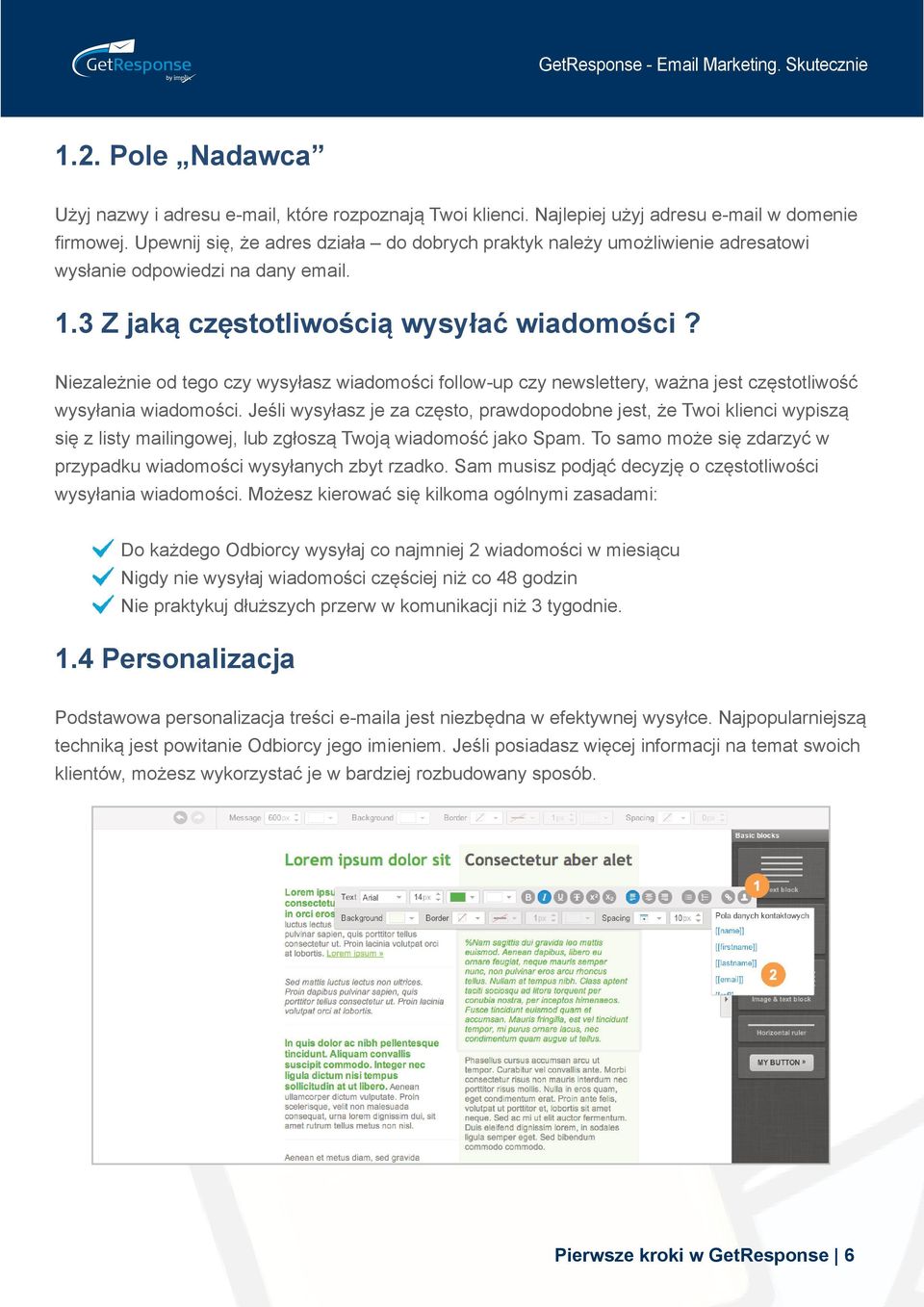 Niezależnie od tego czy wysyłasz wiadomości follow-up czy newslettery, ważna jest częstotliwość wysyłania wiadomości.