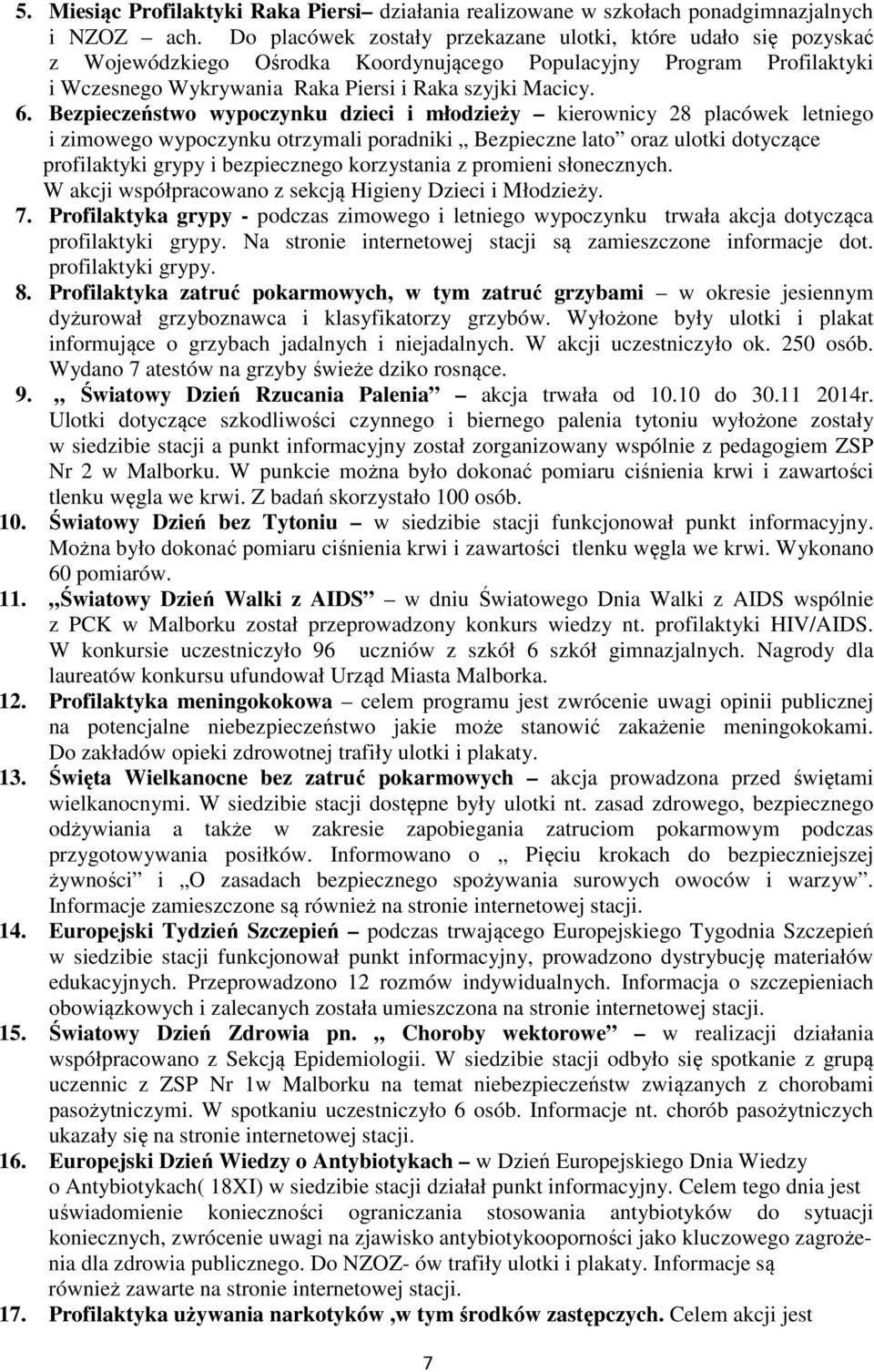 Bezpieczeństwo wypoczynku dzieci i młodzieży kierownicy 28 placówek letniego i zimowego wypoczynku otrzymali poradniki Bezpieczne lato oraz ulotki dotyczące profilaktyki grypy i bezpiecznego