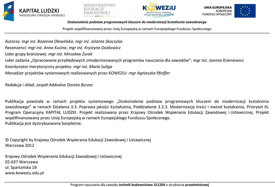 Joanna Ksieniewicz Koordynator merytoryczny projektu: mgr inż.