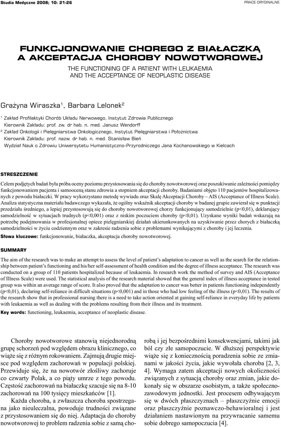 Janusz Wendorff 2 Zakład Onkologii i Pielęgniarstwa Onkologicznego, Instytut Pielęgniarstwa i Położnictwa Kierownik Zakładu: prof. nazw. dr hab. n. med.