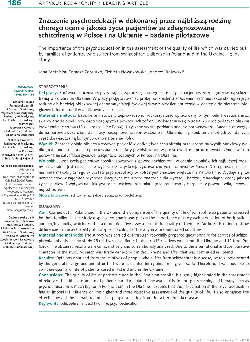 the Ukraine pilot study Jana Metelska, Tomasz Zaprutko, Elżbieta Nowakowska, Andrzej Rajewski* Wiadomości Psychiatryczne; 13(4): 186 191 Katedra i Zakład Farmakoekonomiki i Farmacji Społecznej