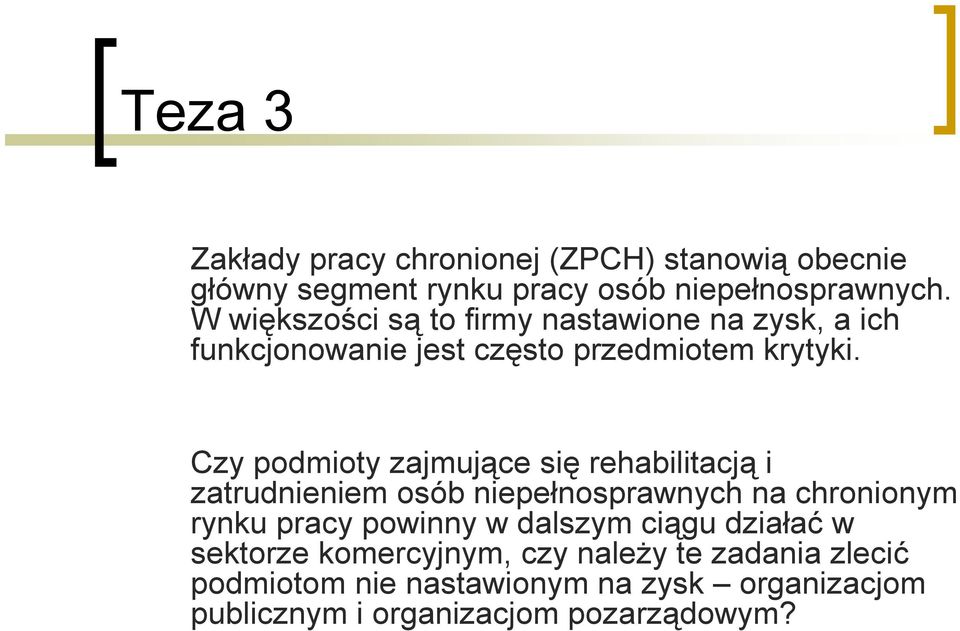 Czy podmioty zajmujące się rehabilitacją i zatrudnieniem osób niepełnosprawnych na chronionym rynku pracy powinny w