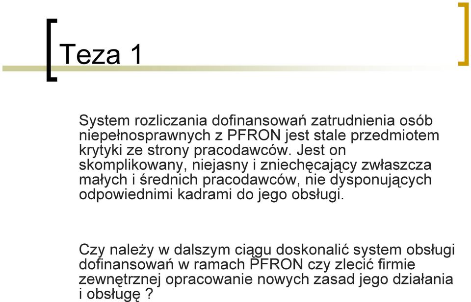 Jest on skomplikowany, niejasny i zniechęcający zwłaszcza małych i średnich pracodawców, nie dysponujących