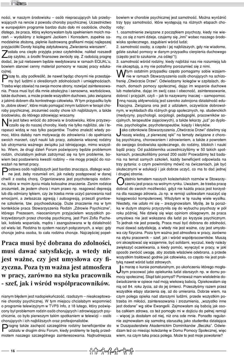 samodzielnie złożoną, pięknie ilustrowaną grafikami mojej najlepszej przyjaciółki Doroty książkę zatytułowaną Zwierzenia wierszem.