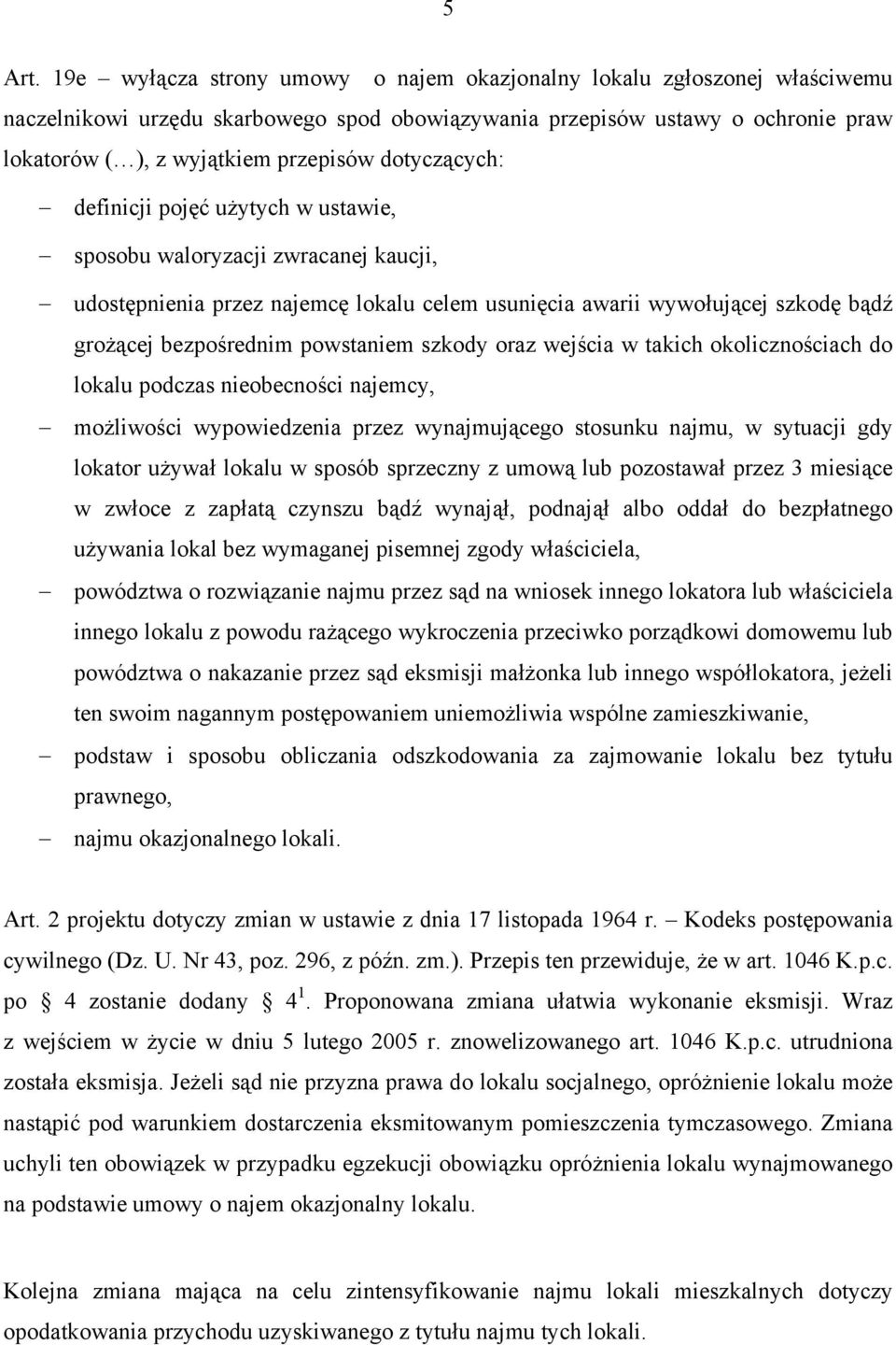 dotyczących: definicji pojęć użytych w ustawie, sposobu waloryzacji zwracanej kaucji, udostępnienia przez najemcę lokalu celem usunięcia awarii wywołującej szkodę bądź grożącej bezpośrednim