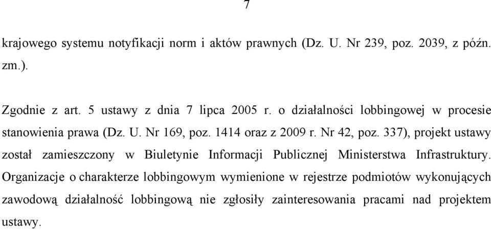 Nr 42, poz. 337), projekt ustawy został zamieszczony w Biuletynie Informacji Publicznej Ministerstwa Infrastruktury.