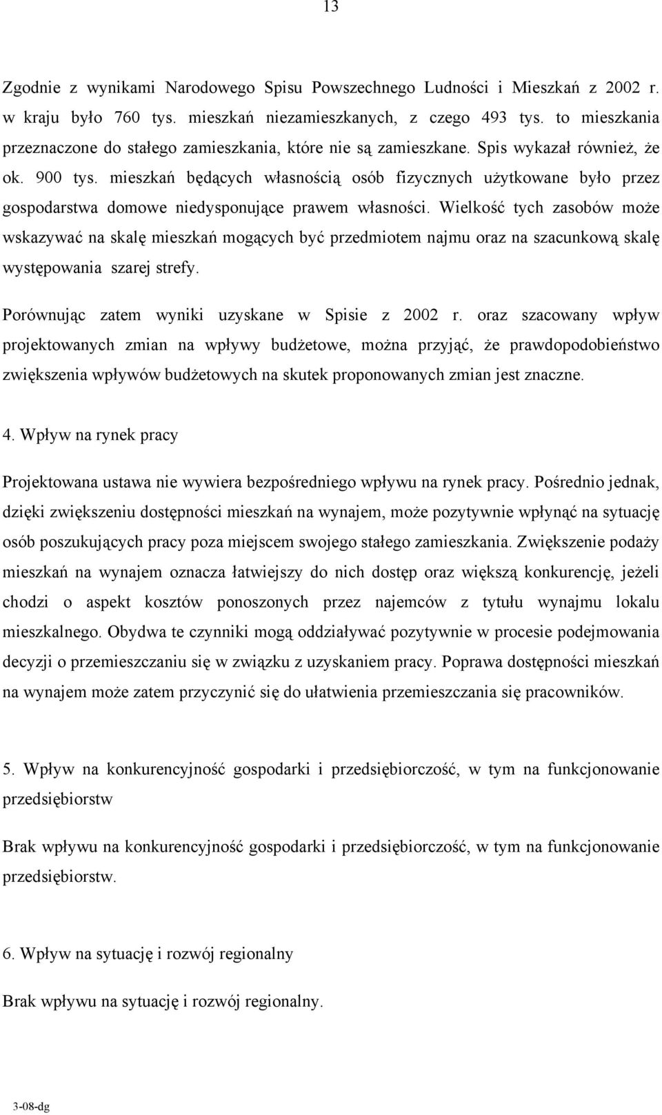 mieszkań będących własnością osób fizycznych użytkowane było przez gospodarstwa domowe niedysponujące prawem własności.