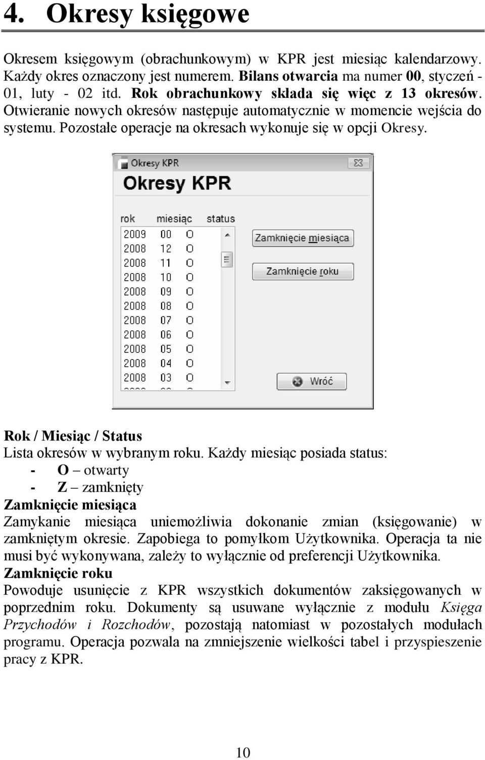 Rok / Miesiąc / Status Lista okresów w wybranym roku.